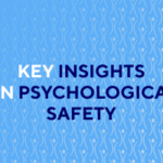 Key Insights on Psychological Safety