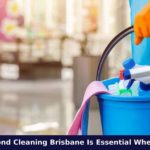 Know Why Bond Cleaning Brisbane Is Essential When Moving Out