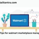 Essential Tips for walmart marketplace management