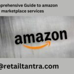 A Comprehensive Guide to amazon marketplace services